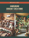 Amigurumi Crochet Creations: Crafting Whimsical Wildlife Toys Book by Benjamin M. Green
