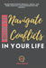 How to Navigate Conflicts in Your Life: Transforming Inter-personal, Social, and Work Conflicts into Opportunities for Growth by Kiran Garrett