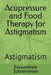 Acupressure and Food Therapy for Astigmatism: Astigmatism by Easwarabala Subramanian
