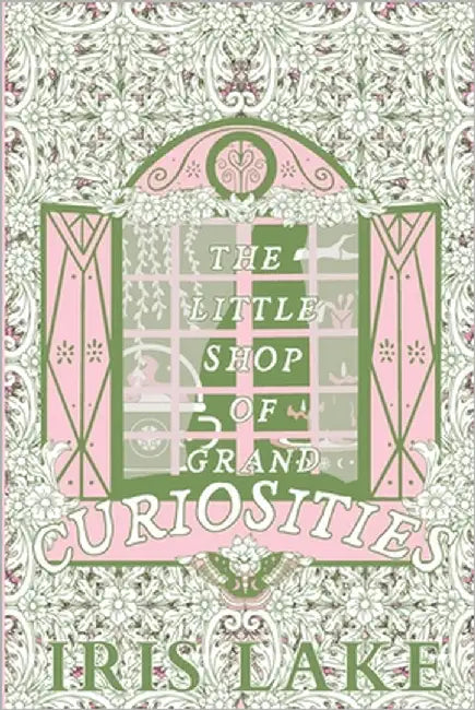 The Little Shop of Grand Curiosities by Lake, Iris