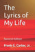 The Lyrics of My Life: Second Edition by Frank G., Jr. Carter