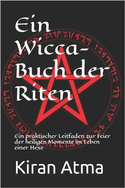 Ein Wicca-Buch der Riten: Ein praktischer Leitfaden zur Feier der heiligen Momente im Leben einer Hexe by Ponnappan, Jai Krishna