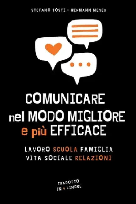 Comunicare Nel Modo Migliore E Più Efficace: Un libro completo per migliorare le competenze linguistiche e comunicare con successo in tutte le situazi by Hermann Meyer, Stefano Tosti