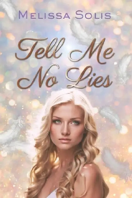 Tell Me No Lies: A Paranormal Romance Novel by Melissa Solis