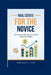 Real Estate for the Novice: How to Get Started and Avoid Common Pitfalls by Danielle R. Fish