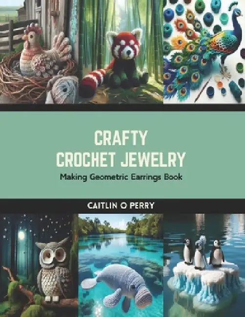 Crafty Crochet Jewelry: Making Geometric Earrings Book by Caitlin O. Perry