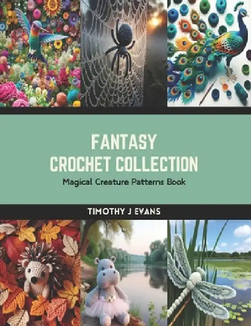 Fantasy Crochet Collection: Magical Creature Patterns Book by Timothy J. Evans