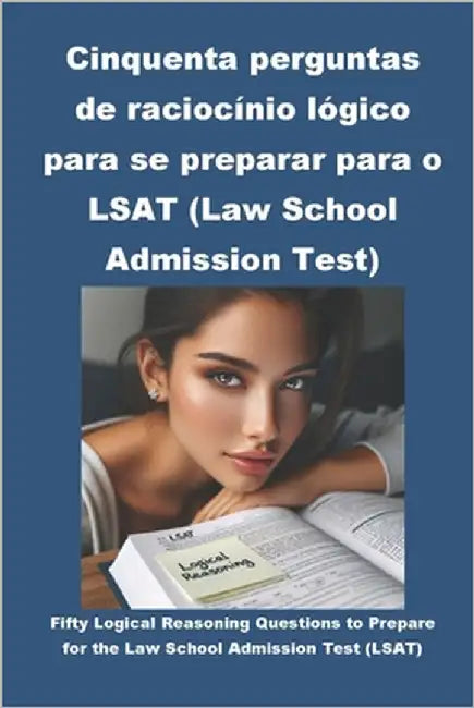 Cinquenta perguntas de raciocínio lógico para se preparar para o LSAT (Law School Admission Test) by McCaulay, Philip Martin