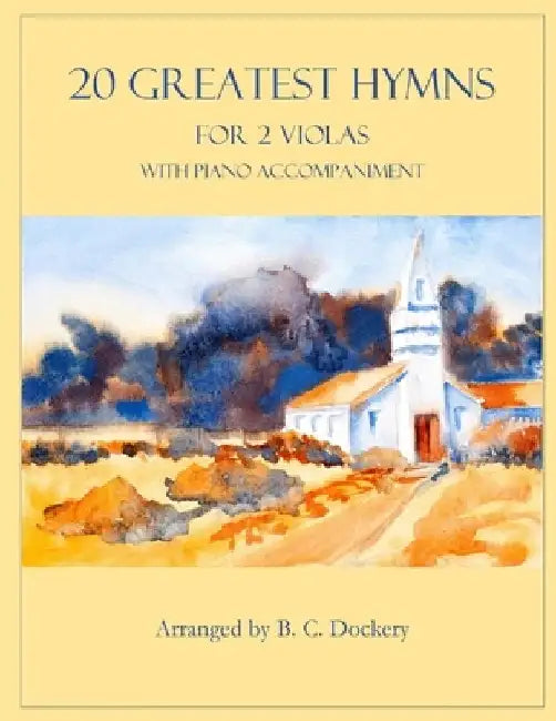 20 Greatest Hymns for 2 Violas with Piano Accompaniment by B. C. Dockery