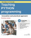 Teaching Python Programming - Practical version: Innovative and ractical method by Miguel Delamontagne
