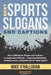 Best Sports Slogans and Captions: Over 2,000 Sports Slogans and Captions to Inspire and Motivate - Featuring Basketball, Football, Soccer, Volleyball by Greg Johnson