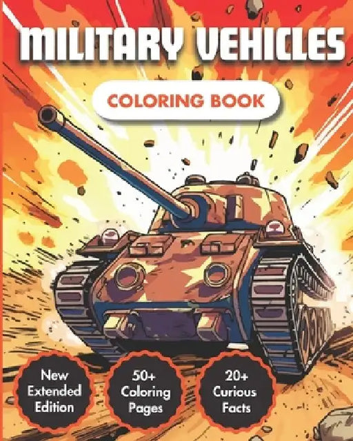 Military Vehicles Coloring Book: Unlock the Marvels of Army Vehicles and Military Machinery Across Air, Sea, and Land 50+ Modern Drawings 20+ Curious by Motiv Color