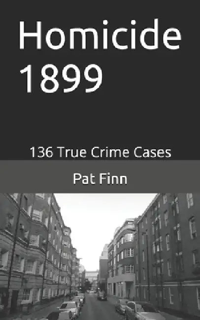 Homicide 1899 by Pat Finn