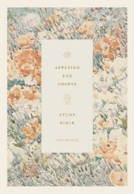 ESV Applying the Gospel Study Bible for Women (Hardcover) by Joni Eareckson Tada, Ruth Chou Simons, Emily A. Jensen