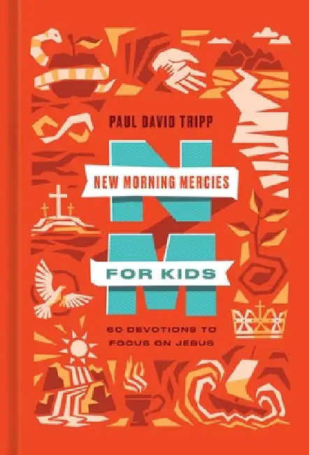 New Morning Mercies for Kids: 60 Devotions to Focus on Jesus by Paul David Tripp