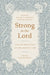 Strong in the Lord: A 30-Day Devotional on the Armor of God by Winfree Brisley, Melissa Kruger, Courtney Doctor