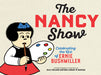 The Nancy Show: Celebrating the Art of Ernie Bushmiller by Peter Maresca