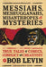 Messiahs, Meshugganahs, Misanthropes, and Mysteries by Bob Levin