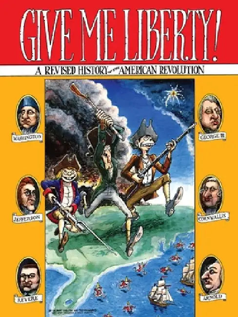 Give Me Liberty!: A Revised History of the American Revolution by Gilbert Shelton