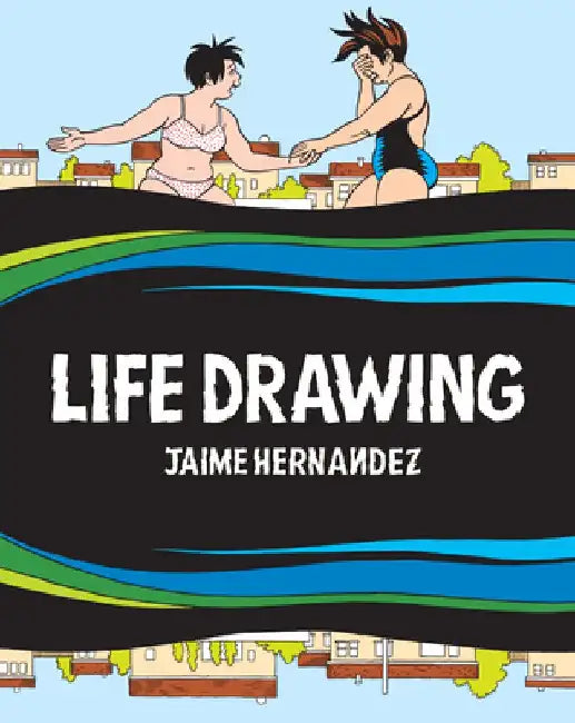 Life Drawing by Jaime Hernandez