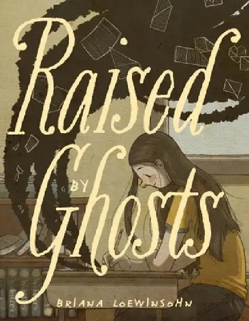Raised by Ghosts by Briana Loewinsohn