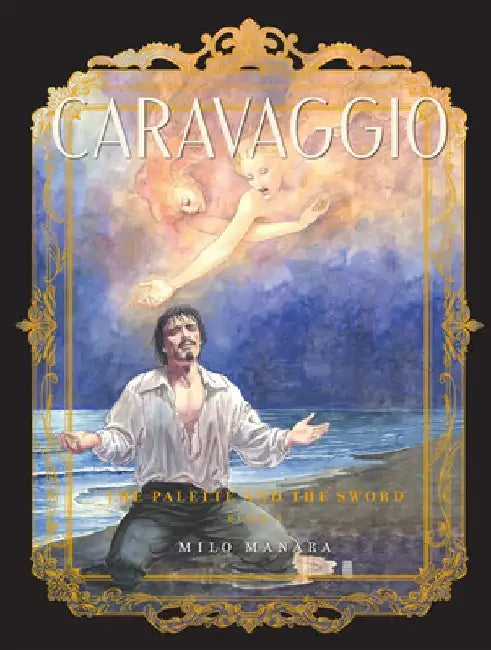 Caravaggio: The Palette and the Sword: Book 2 by Milo Manara