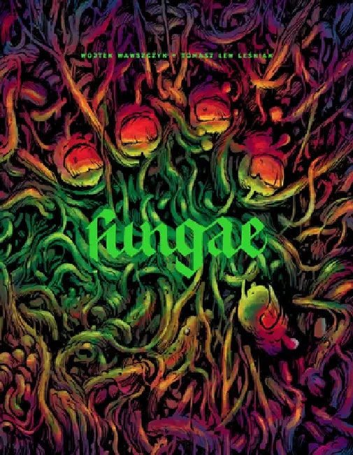 Fungae by Wojtek Wawszczyk, Tomasz Lew Lesniak