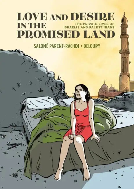 Love and Desire in the Promised Land: The Private Lives of Israelis and Palestinians by Salomé Parent-Rachdi, Deloupy, Jenna Allen