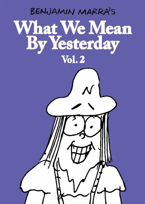 What We Mean by Yesterday: Vol. 2 by Benjamin Marra