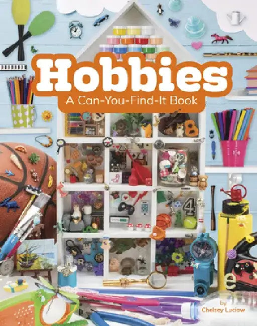 Hobbies: A Can-You-Find-It Book by Chelsey Luciow