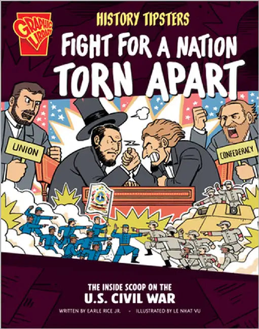 History Tipsters Fight for a Nation Torn Apart: The Inside Scoop on the U.S. Civil War by Rice, Earle