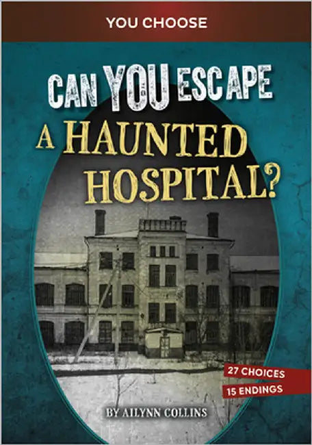 Can You Escape a Haunted Hospital?: An Interactive Paranormal Adventure by Collins, Ailynn