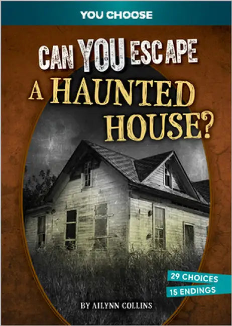 Can You Escape a Haunted House?: An Interactive Paranormal Adventure by Collins, Ailynn