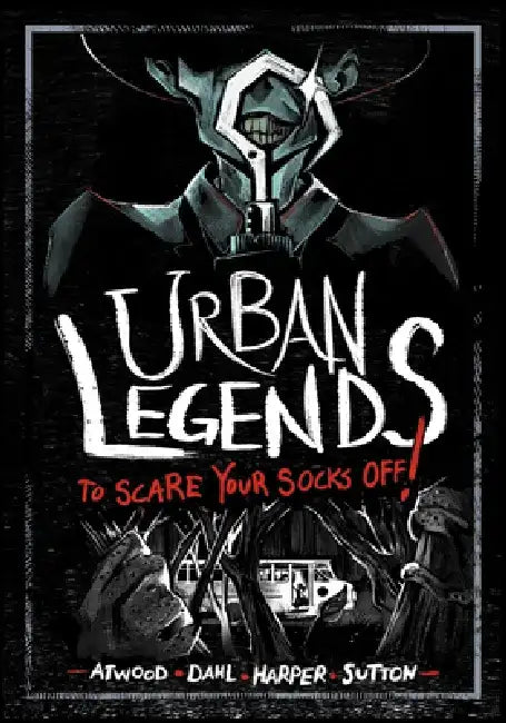 Urban Legends to Scare Your Socks Off! by Benjamin Harper