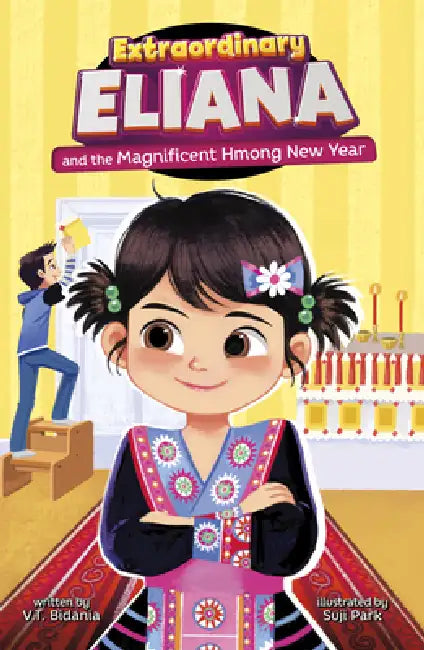 Extraordinary Eliana and the Magnificent Hmong New Year by V. T. Bidania, Suji Park