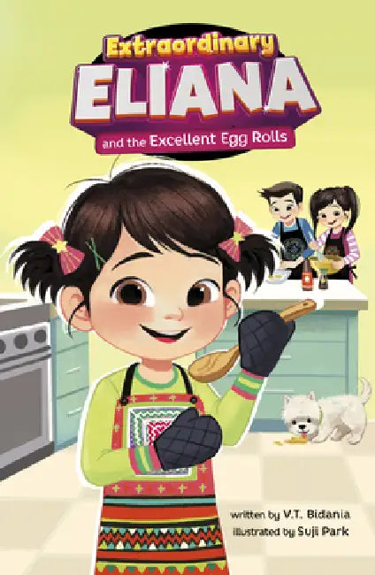 Extraordinary Eliana and the Excellent Egg Rolls by V. T. Bidania, Suji Park