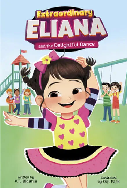 Extraordinary Eliana and the Delightful Dance by V. T. Bidania, Suji Park