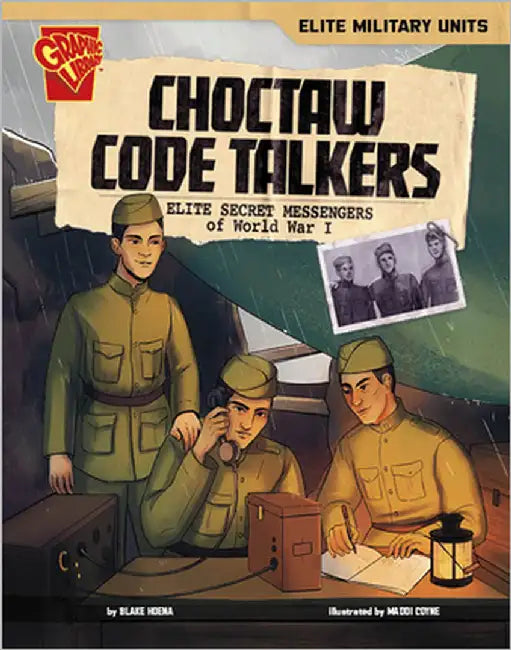 Choctaw Code Talkers: Elite Secret Messengers of World War I by Hoena, Blake A.