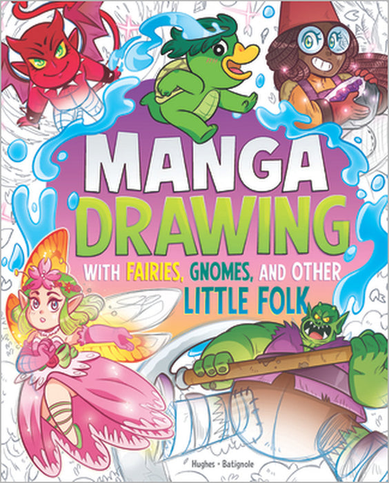 Manga Drawing with Fairies, Gnomes, and Other Little Folk by Naomi Hughes, Vincent Batignole