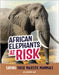 African Elephants at Risk: Saving These Majestic Mammals by Clay, Kathryn