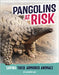 Pangolins at Risk: Saving These Armored Animals by Clay, Kathryn