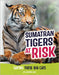 Sumatran Tigers at Risk: Saving These Fierce Big Cats by Clay, Kathryn