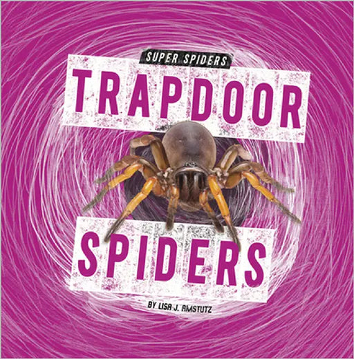 Trapdoor Spiders by Amstutz, Lisa J.