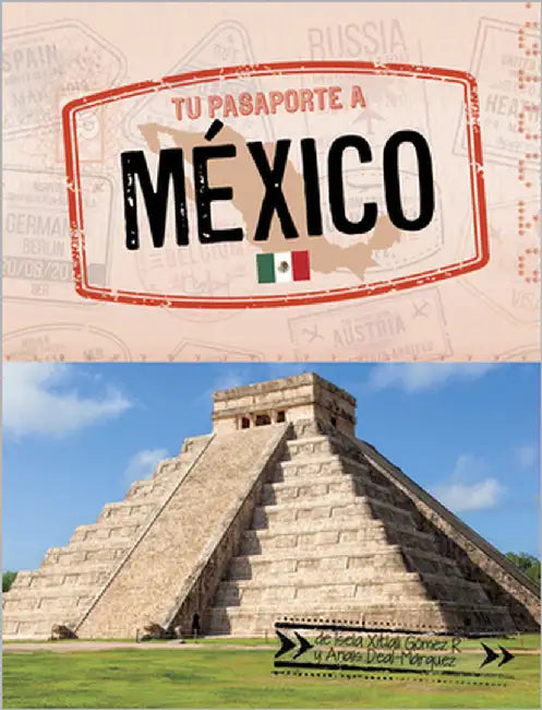Tu Pasaporte a México by Gómez, Isela Xitlali