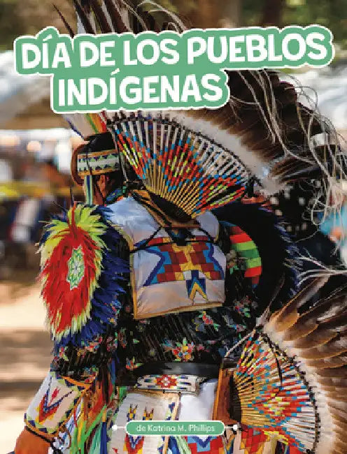 Día de Los Pueblos Indígenas by Katrina M. Phillips