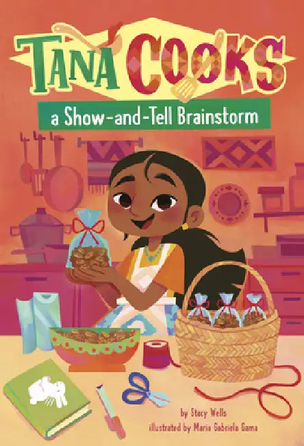 Tana Cooks a Show-And-Tell Brainstorm by Stacy Wells, Maria Gabriela Gama