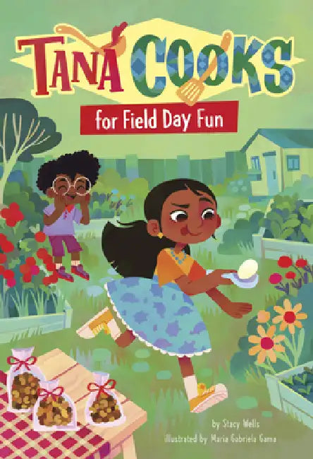 Tana Cooks for Field Day Fun by Stacy Wells, Maria Gabriela Gama