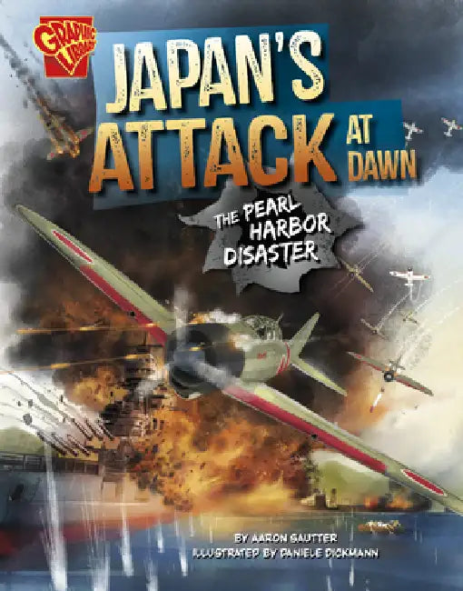 Japan's Attack at Dawn: The Pearl Harbor Disaster by Aaron Sautter, Daniele Dickmann