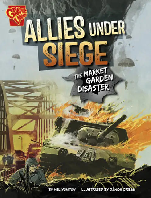Allies Under Siege: The Market Garden Disaster by Nel Yomtov, János Orbán