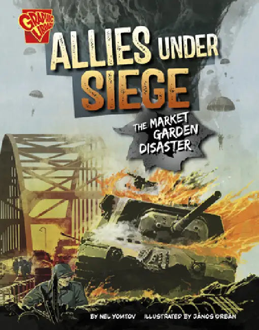 Allies Under Siege: The Market Garden Disaster by Nel Yomtov, János Orbán